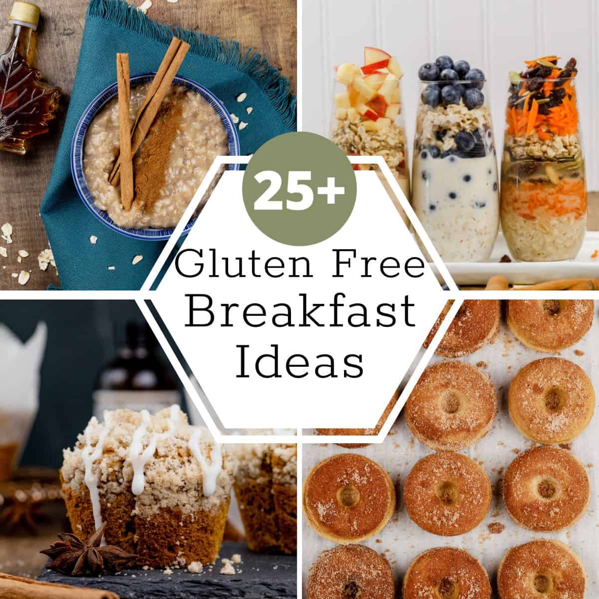 collage of 4 photos of different gluten free breakfasts, like donuts, cinnamon oatmeal, and muffins. a white text box reads, "25+ gluten free breakfast ideas".
